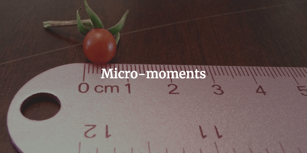 Micro-moments