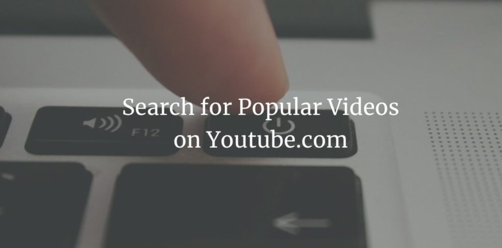 Search for Popular Videos on Youtube.com