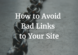 How to Avoid Bad Links to Your Site