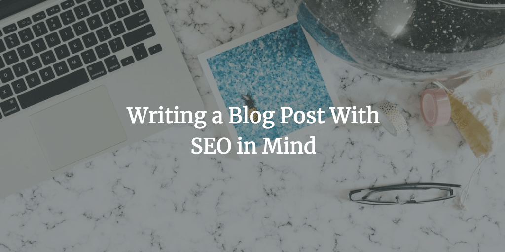 Writing a Blog Post With SEO