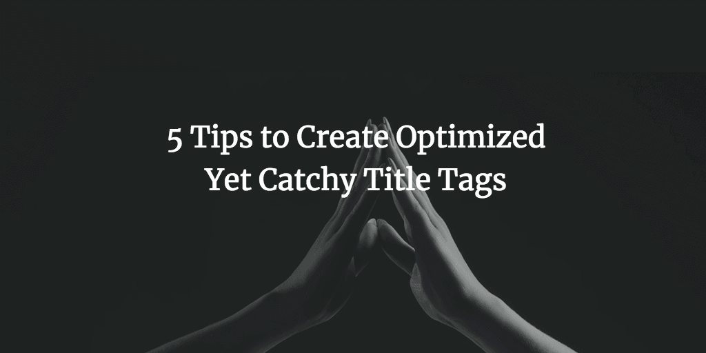 5 Tips to Create Optimized Yet