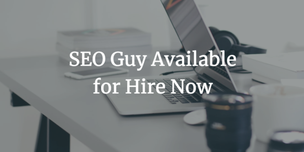 SEO guy available for hire now