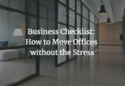 Business Checklist: How to Move Offices without the Stress