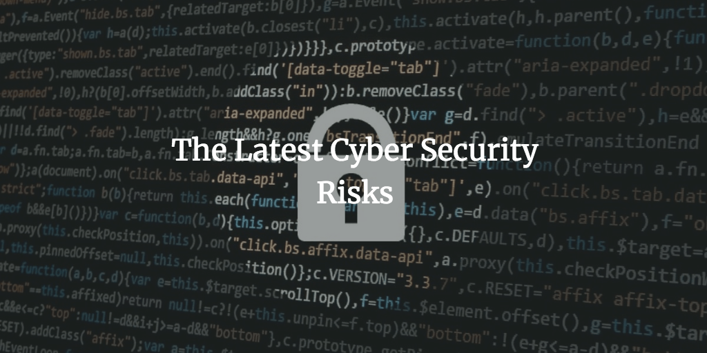 The Latest Cyber Security Risks