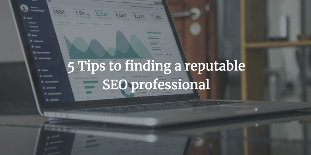 5 Tips to finding a reputable SEO professional