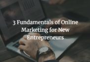 3 Fundamentals of Online Marketing for New Entrepreneurs