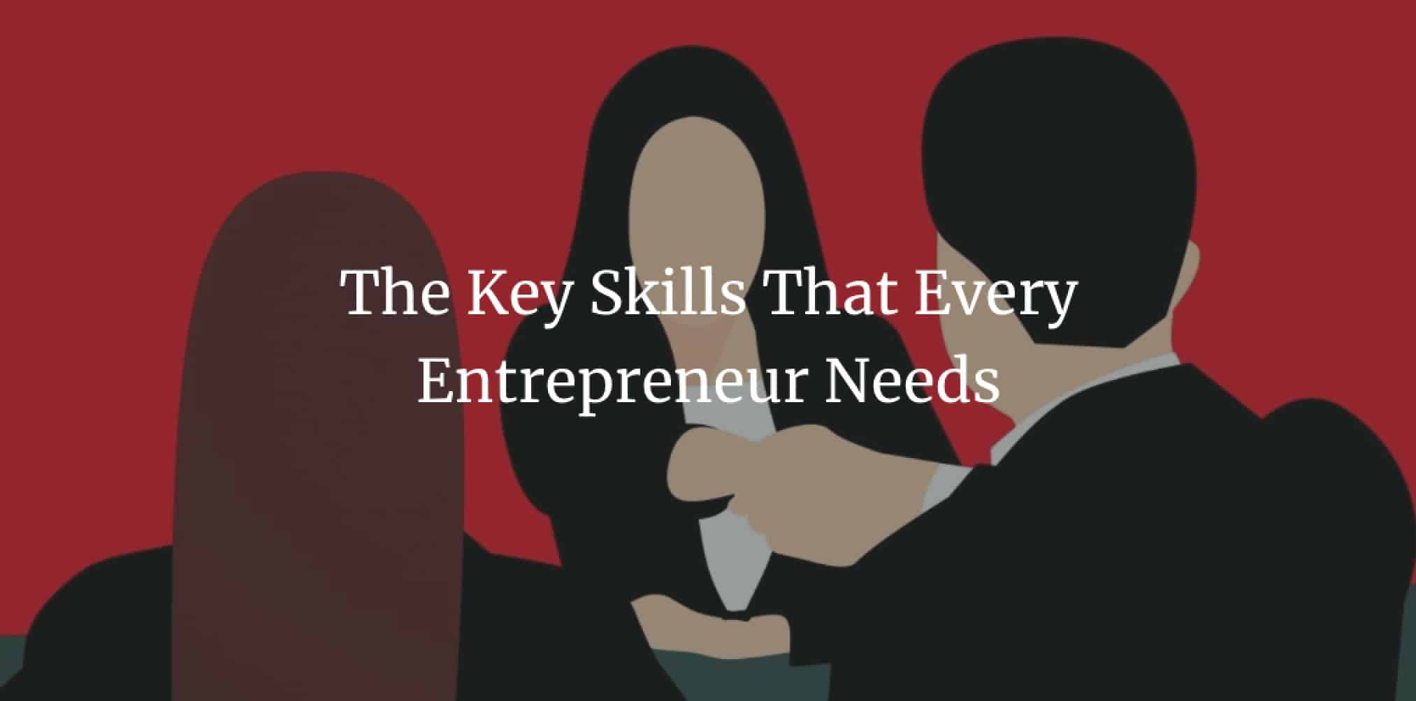 The Key Skills That Every Entrepreneur Needs - WebDesy
