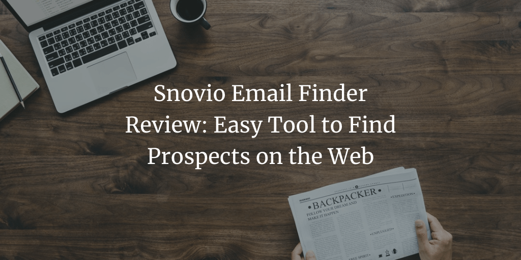 Snovio Email Finder Review- Easy Tool to Find Prospects on the Web
