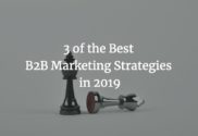 3 of the Best B2B Marketing Strategies in 2019