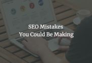 SEO Mistakes You Could Be Making