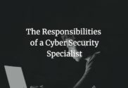 The Responsibilities of a Cyber Security Specialist